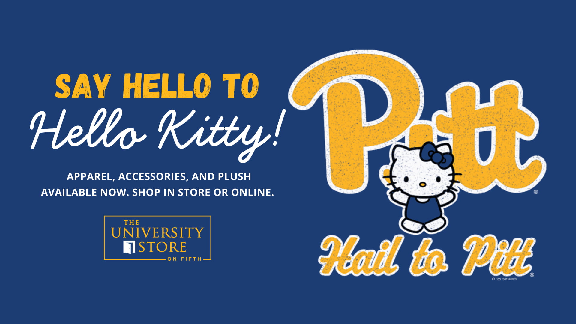 Click to browse our Hello Kitty X Pitt collection of apparel.